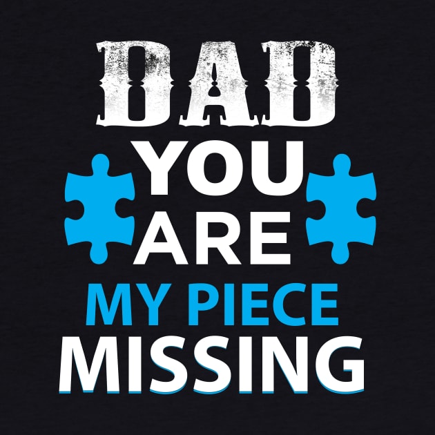 DAD YOU ARE MY PIECE MISSING by jimmys